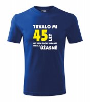 Tričko - Trvalo mi ?? let než jsem začal vypadat úžasně